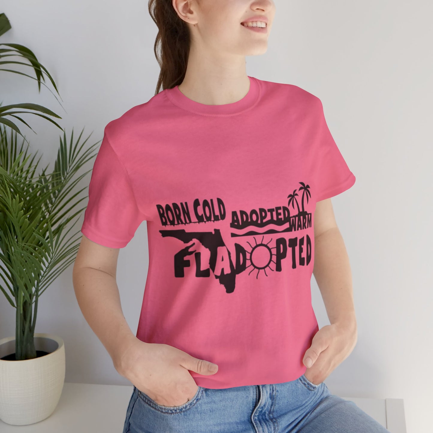 Fladopted Born Cold Adopted Warm Unisex Jersey Short Sleeve Tee