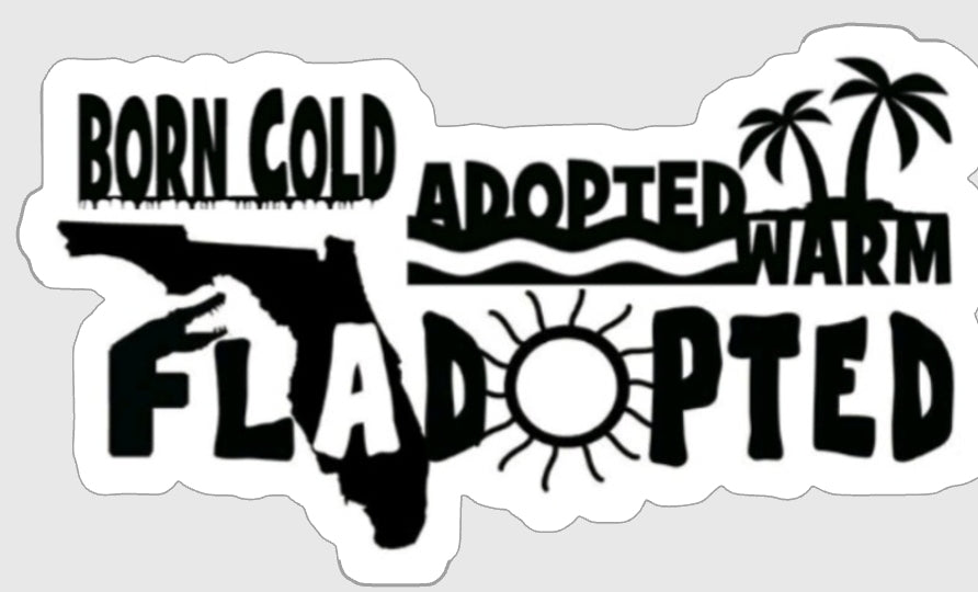 Fladopted Born Cold Adopted Warm Kiss-Cut Vinyl Decals